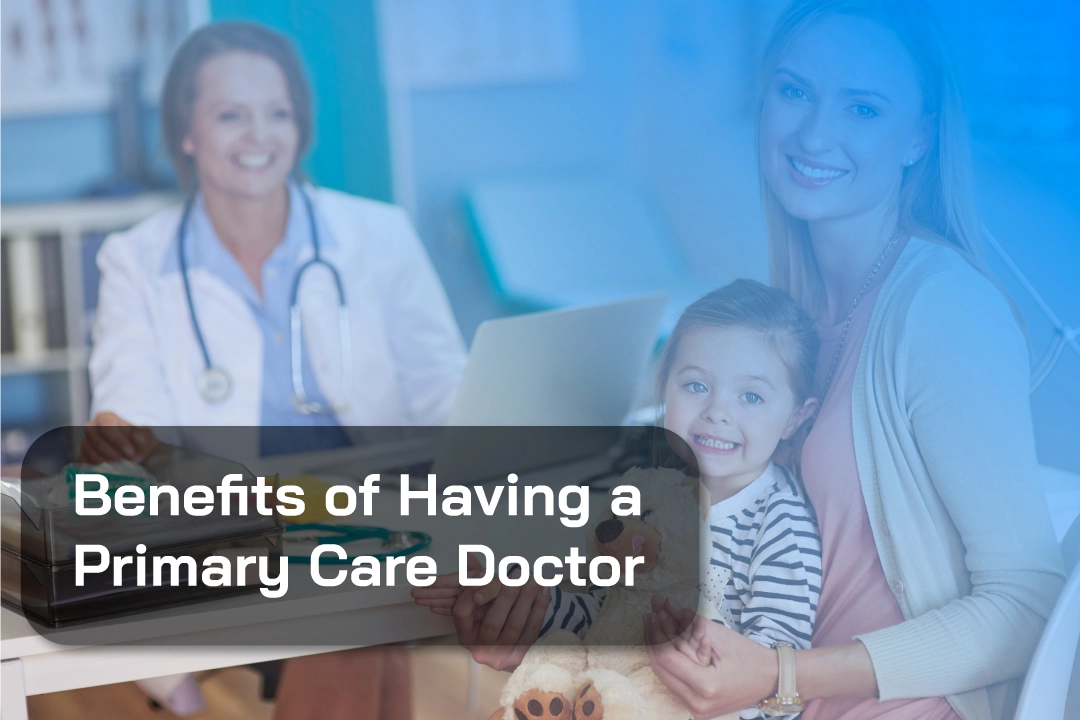 Benefits of Having a Primary Care Doctor