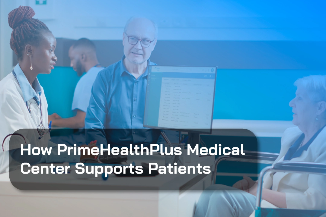 How PrimeHealthPlus Medical Center Supports Patients