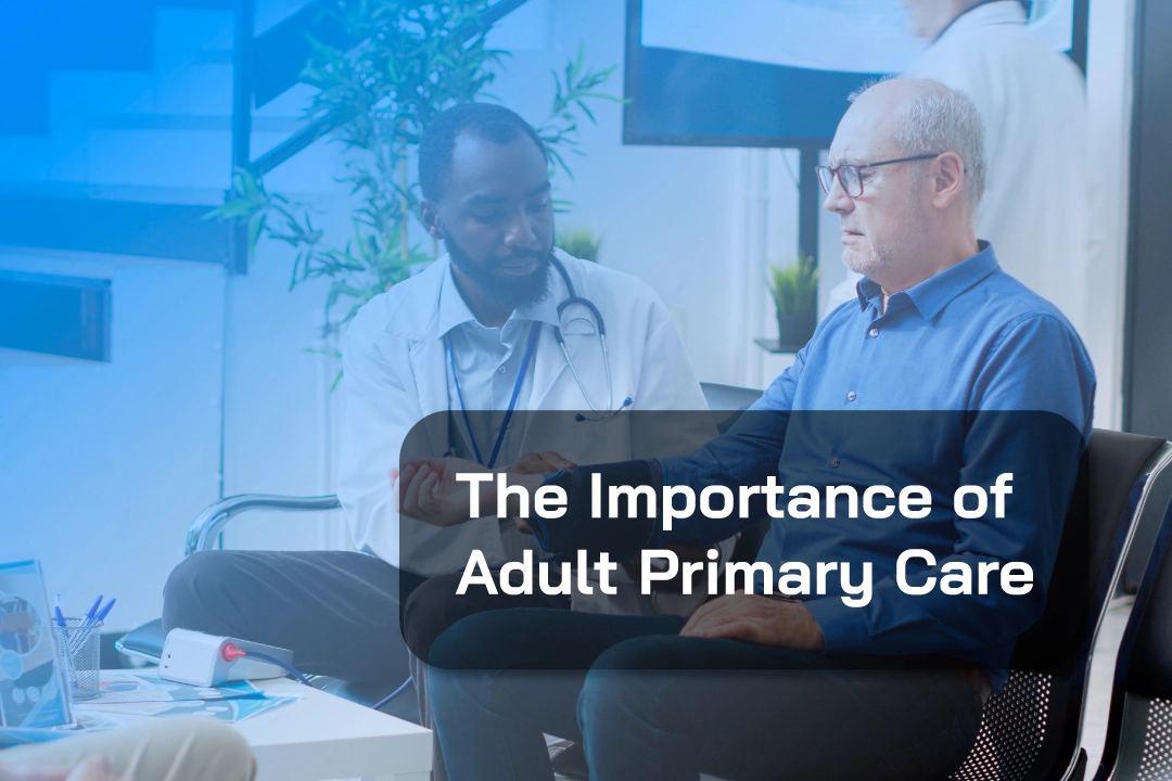 The Importance of Adult Primary Care