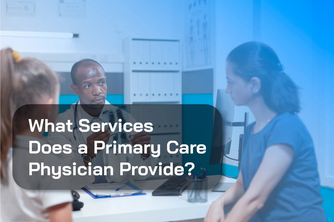 What Services Does a Primary Care Physician Provide?