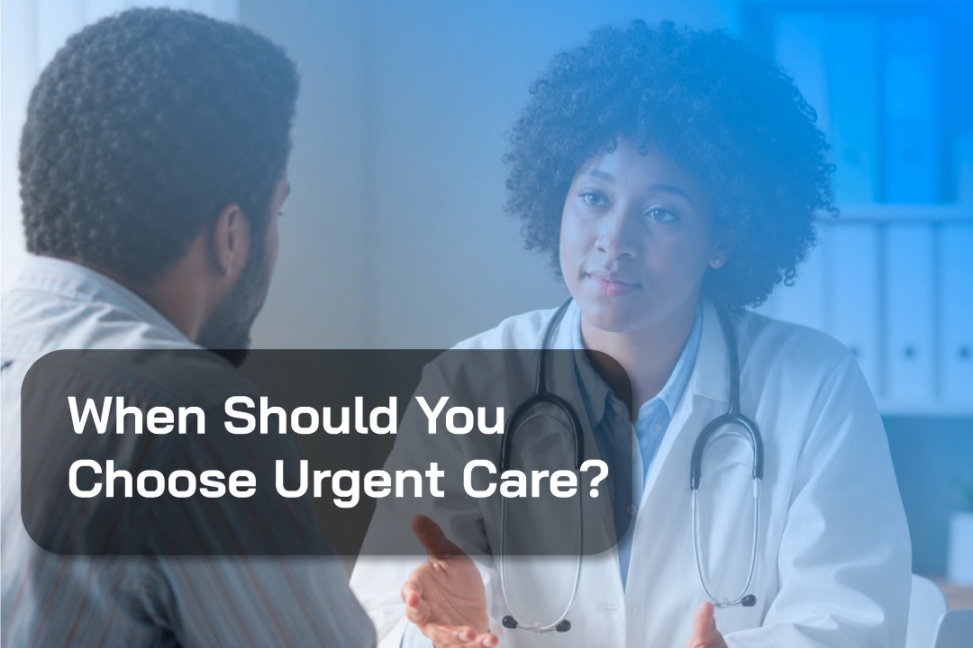 When Should You Choose Urgent Care?