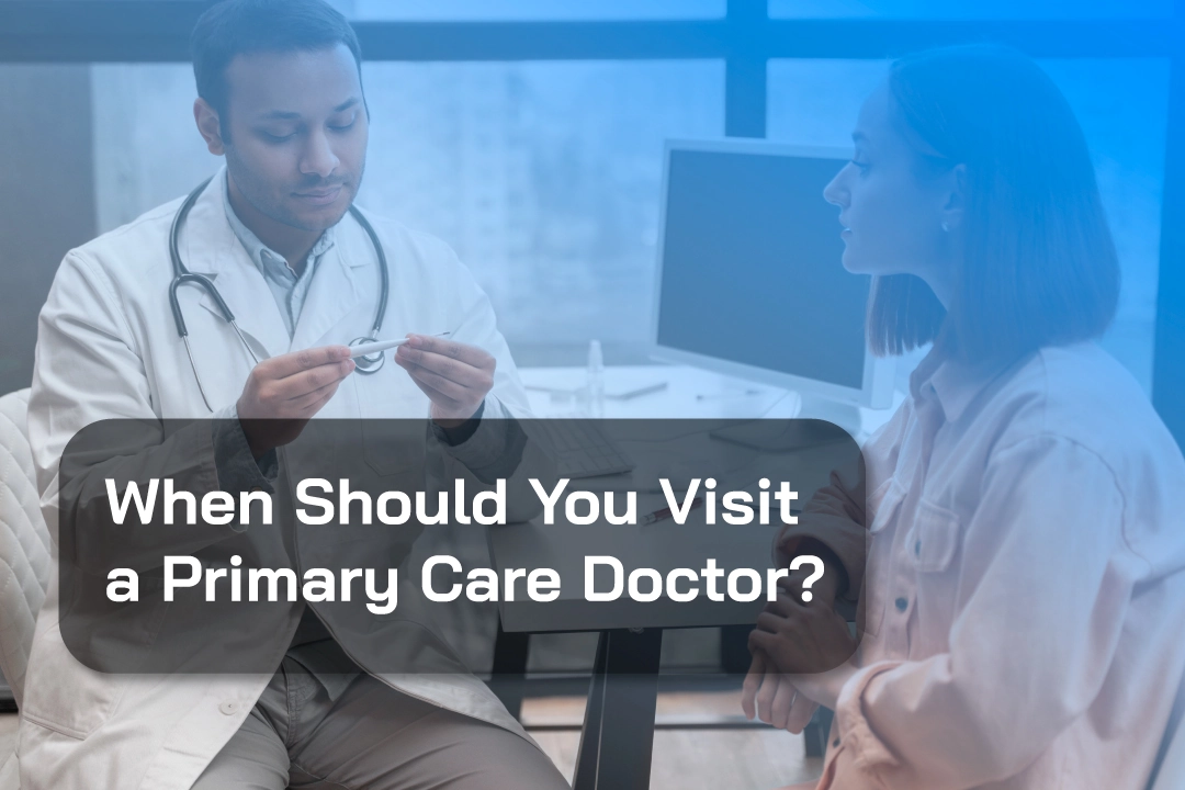 When Should You Visit a Primary Care Doctor?